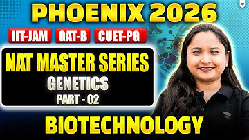 IIT-JAM, CUET-PG & GAT-B 2026 | NAT Master Series | Genetics - Part II #unacademy