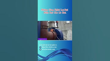 Những Công Nghệ Lọc Bụi Hiện Đại Cho Lò Hơi Công Nghiệp  #lohoi #automobile #news