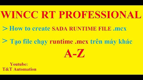 Create runtime Scada file .mcx tạo file chạy runtime Wincc RT professional S7 Tia portal