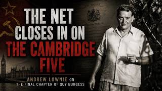 The Lownie Report Podcast: Guy Burgess Part Three - The Net Closes in on the Cambridge Five