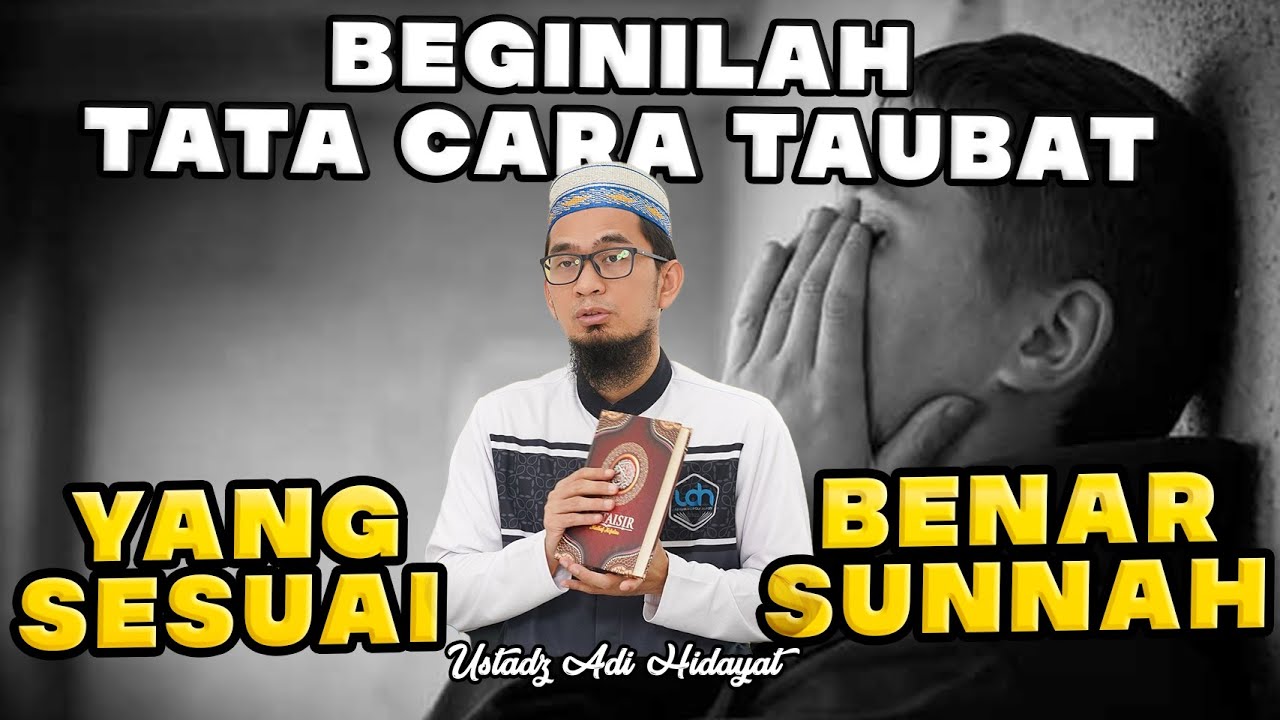 Beginilah Tata Cara Taubat Yang Benar Sesuai Sunnah Ustadz Adi Hidayat Lc Ma Youtube