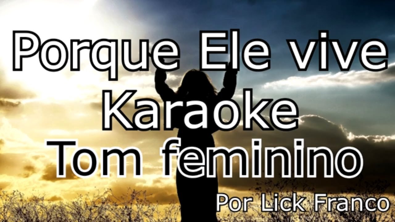 Por que Ele vive Karaokê tom feminino - Harpa Cristã 545