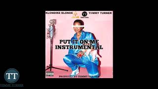 [DOWNLOAD INSTRUMENTAL] Klondike Blonde - Put It On Me (Prod. By Tiimmy Turner)