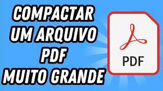 Como compactar um arquivo PDF muito grande (GUIA COMPLETO)