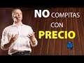 5 Pasos Cómo Poner Precio Correcto A un Producto o Servicio - No Compitas por Precio.