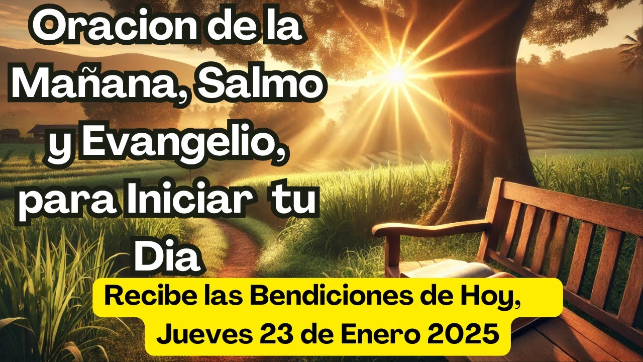 Oración de la Mañana Jueves 23 de Enero Salmo y Evangelio que bendicen ...