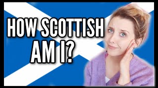 FINDING OUT HOW SCOTTISH I AM