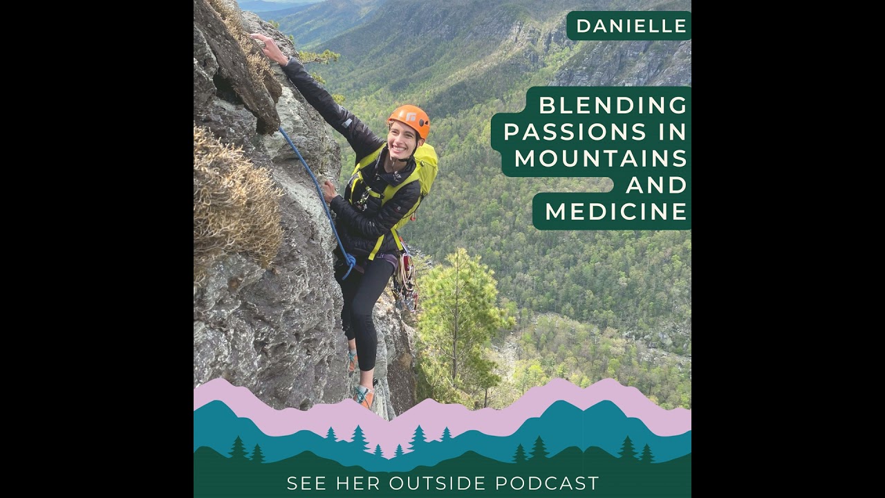 How Danielle Blends Her Passions of Mountains and Medicine to Adventure for Good