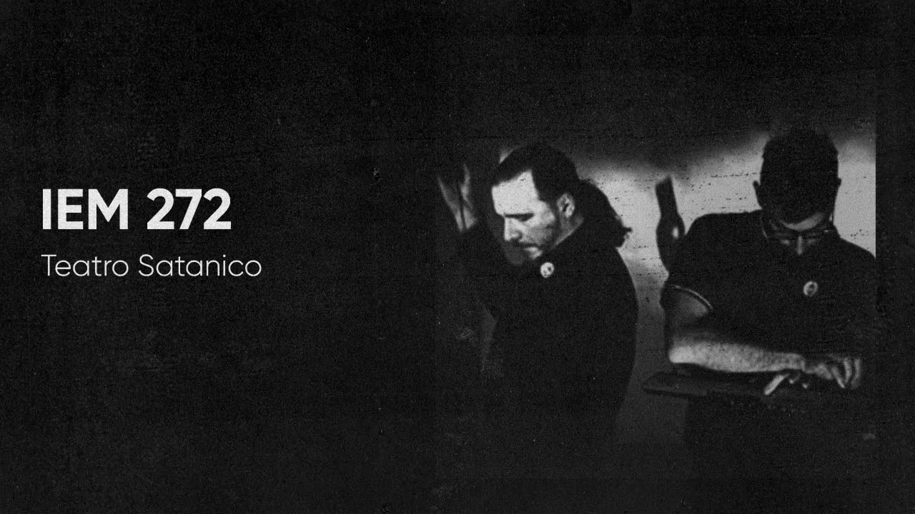 IEM Podcast 272 - Teatro Satanico