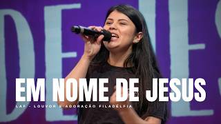 LAF - Louvor e Adoração Filadélfia | EM NOME DE JESUS (AO VIVO)