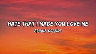 Ariana Grande - hate that i made you love me (Lyrics)