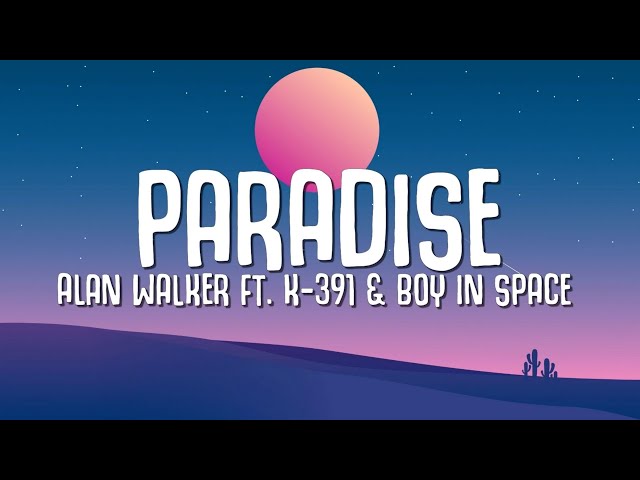 Alan Walker - Paradise (Lyrics) ft. K-391 & Boy In Space class=