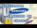 ¿Falla o defecto de fabrica en refrigerador Samsung?