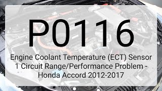 DTC P0116: Engine Coolant Temperature (ECT) Sensor 1 Circuit Range - Honda Accord 2012-2017