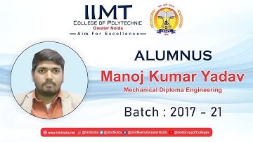 Alumnus Manoj Kumar Yadav | Alumni View | Diploma Mechanical Engineering IIMT College of Polytechnic