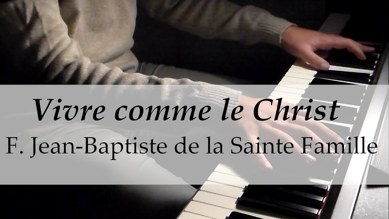Vivre comme le Christ - Frère Jean-Baptiste - Piano Solo HD
