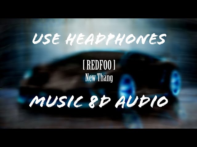 REDFOO - New Thang 🎧USE HEADPHONES [ 8D AUDIO ]🎧