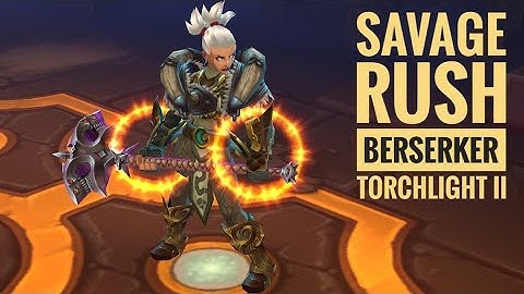 Savage Rush Berserker (2020) | Torchlight 2 | Mapworks