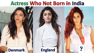 Bollywood Actress Who Are Not Indian Citizens