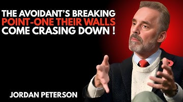 "The Avoidant’s Breaking Point: When Their Emotional Walls Finally Collapse | Jordan Peterson