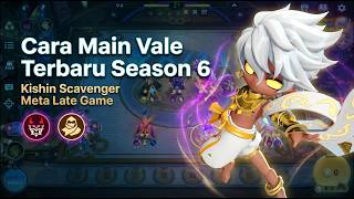 Cara Main Vale Terbaru Season 6 | Kishin Scavenger Meta Late Game