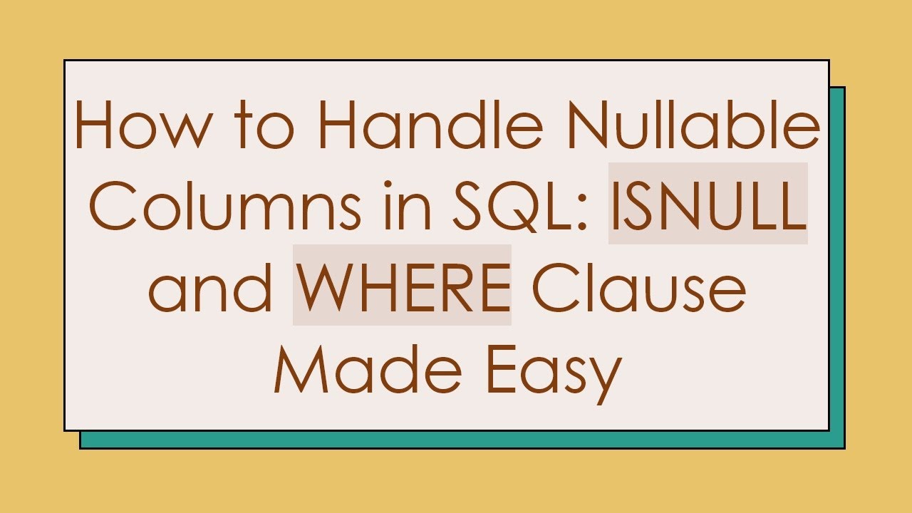How to Handle Nullable Columns in SQL: ISNULL and WHERE Clause Made Easy