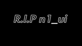 😈 R.I.P n1_ui 😈