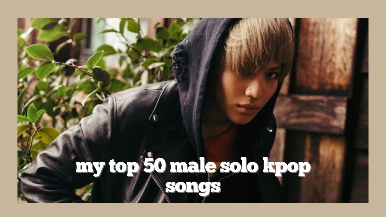 top 50 male solo kpop songs | 2025