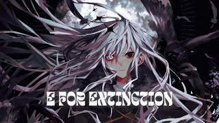 [ E For Extinction ] - [ Nightcore ]