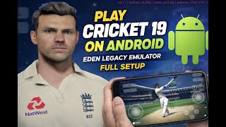 Cricket 19 On Android Eden Emulator Latest Version Full Setup Low End Device Smooth Gameplay