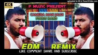 Cameraman Jaldi Focus Karo_P Music Present_EDM Remix