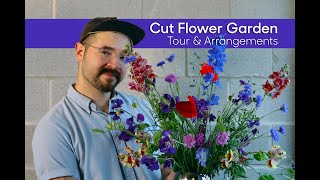 Cut Flower Garden • Tour and Making Floral Arrangements