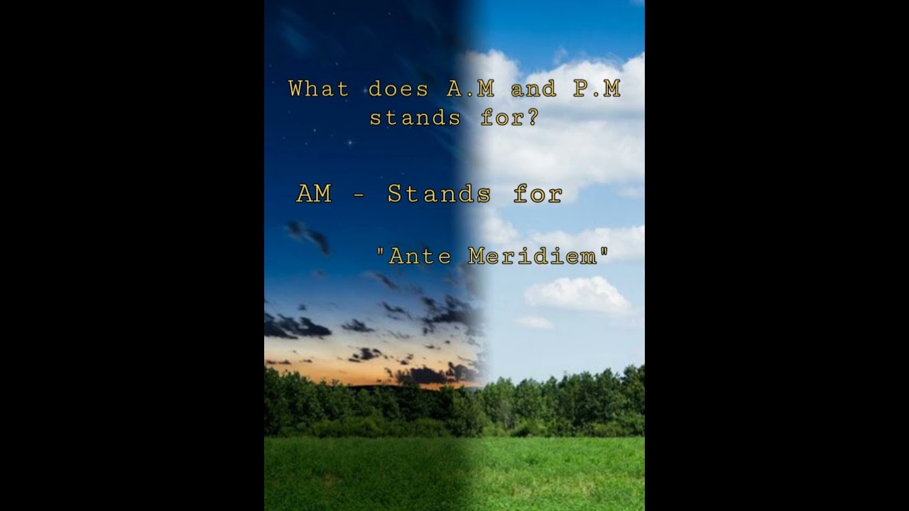 What does AM and PM stands for? | 