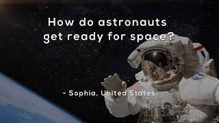 How do astronauts get ready for space?