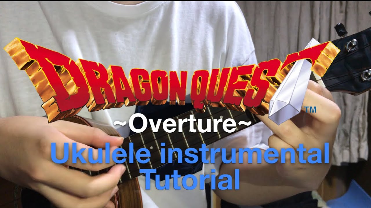 Dragon Quest ~Overture~ ukulele instrumental tutorial
