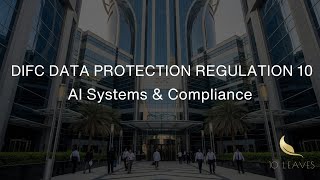 DIFC Data Protection Regulation 10 | AI Systems & Compliance | DFSA | UAE | Dubai  - 10 Leaves