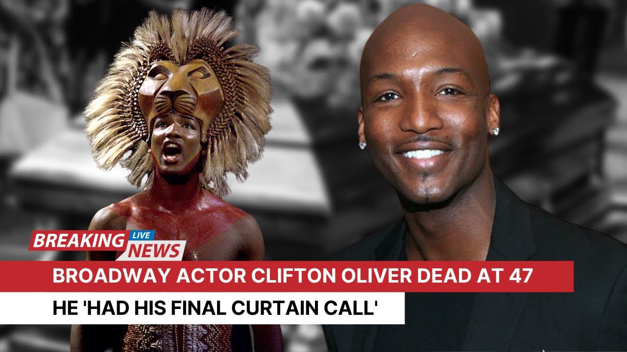 Broadway Actor Clifton Oliver Dead at 47 YouTube