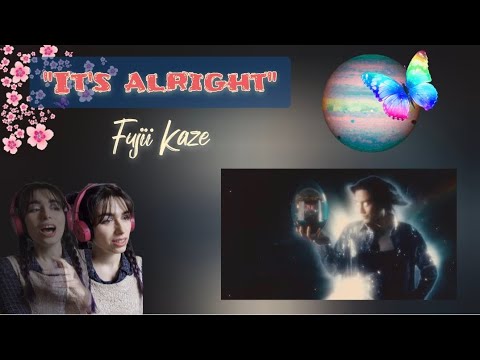 Reaction to "It's Alright" MV 🦋🌌 #FujiiKaze 