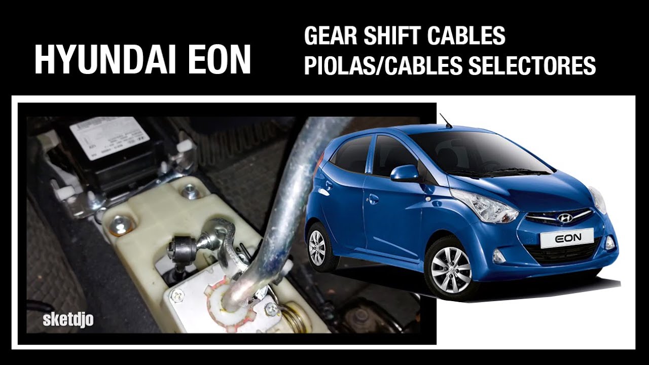 TUTORIAL CAMBIO CABLES PIOLAS SELECTORAS DE CAMBIO HYUNDAI EON