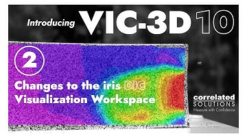 Introducing VIC-3D 10 - Changes to the iris DIC Visualization Workspace