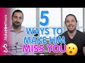 5 Authentic Ways To Make A Man Miss You ft. Alex Cormont