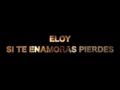 Eloy - Si Te Enamoras Pierdes