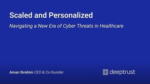 Scaled and Personalized: Navigating a New Era of Cyber Threats * Aman Ibrahim * DeepTrust* June 2025