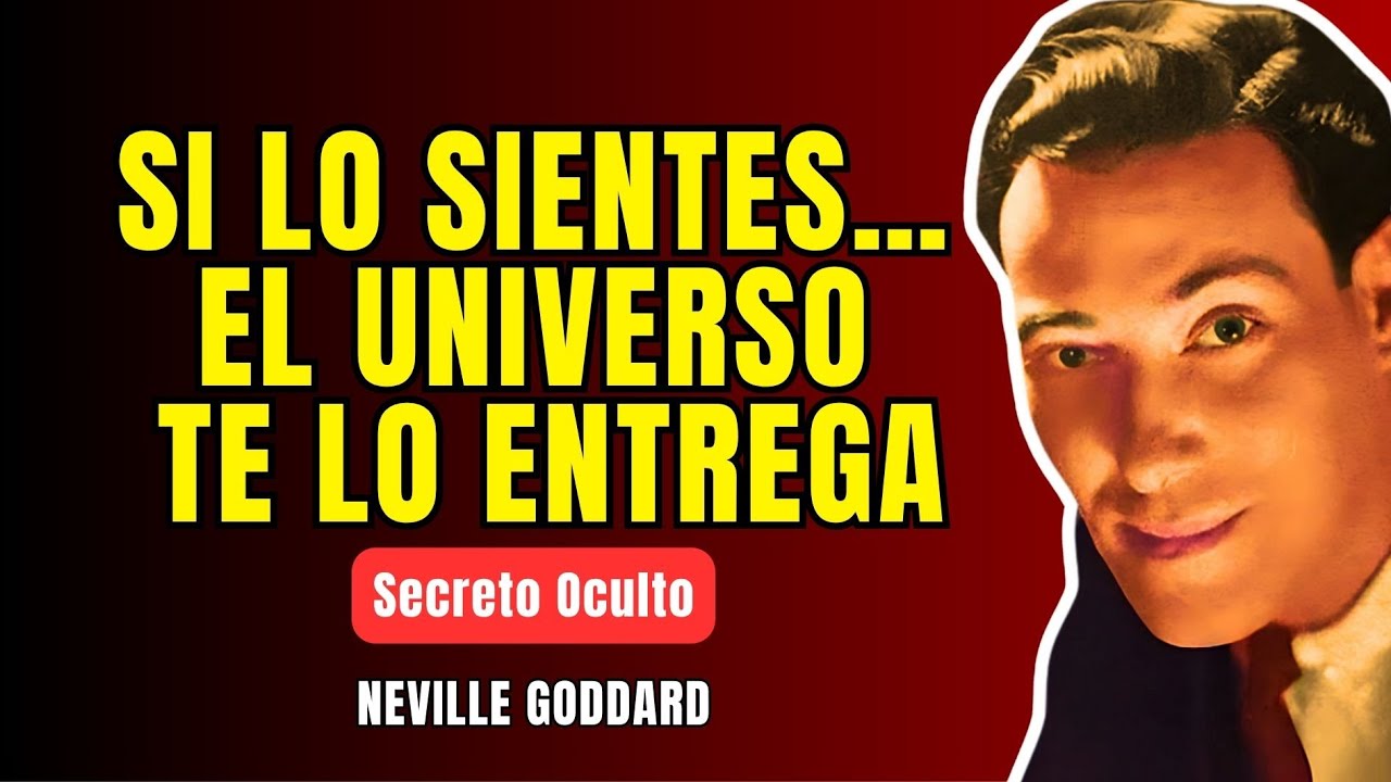 CUANDO LO SIENTES, YA ES REAL | El secreto oculto de Neville Goddard