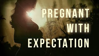 Pregnant With Expectation