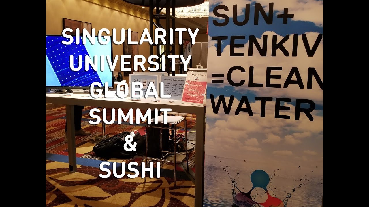 Singularity University Global Summit! & Sushi...