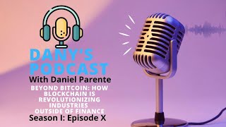 EPISODE 10: BEYOND BLOCKCHAIN TECHNOLOGY IN OTHER SECTORS THAN FINANCE