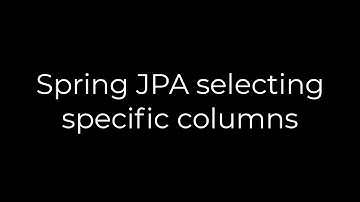 Java :Spring JPA selecting specific columns(5solution)