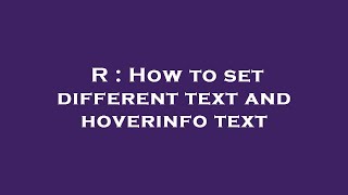 R How To Set Different Text And Hoverinfo Text
