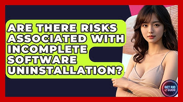 Are There Risks Associated With Incomplete Software Uninstallation? - Get Rid Of Guide